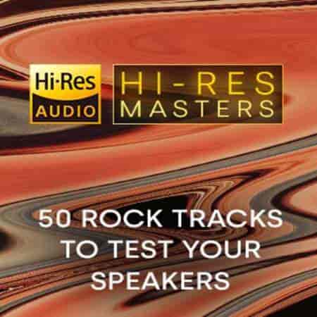 Hi-Res Masters 50 Rock Tracks to Test your Speakers (2023) скачать через торрент
