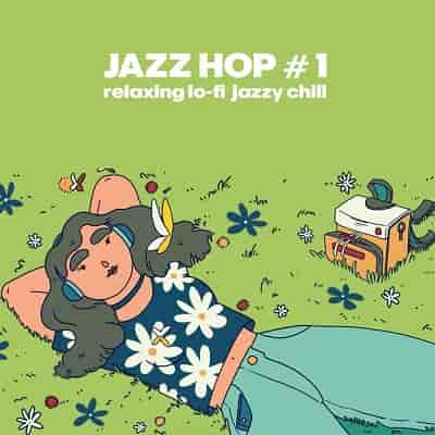 Jazz Hop #1 (Relaxing Lo-fi Jazzy Chill) (2023) скачать торрент