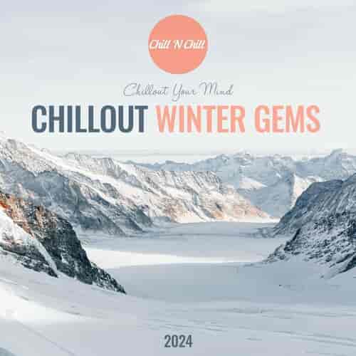 Chillout Winter Gems 2024: Chillout Your Mind (2023) скачать торрент