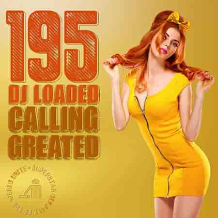 195 DJ Loaded - Greated Calling (2023) скачать торрент