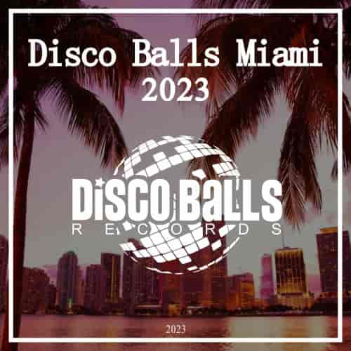 Disco Balls Miami 2023 (2023) скачать торрент