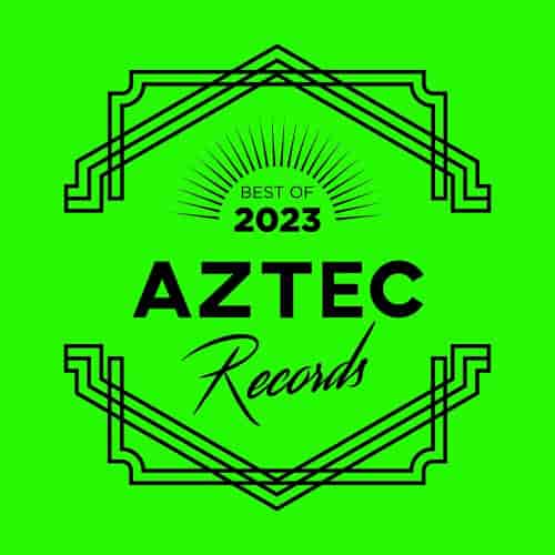 AZTEC RECORDS BEST OF 2023 (2023) скачать через торрент