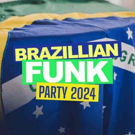 Brazillian Funk Party 2024 (2024) скачать через торрент