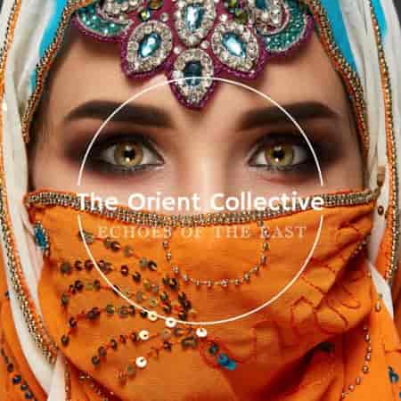The Orient Collective: Echoes of the East (2023) скачать через торрент