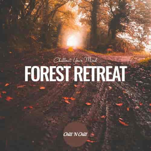 Forest Retreat: Chillout Your Mind (2024) скачать через торрент