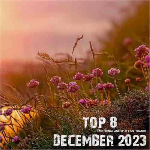 Top 8 December 2023 Emotional and Uplifting Trance (2024) скачать торрент