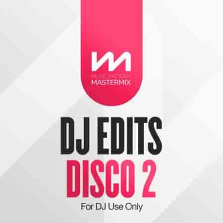 Mastermix DJ Edits Disco 2 (2024) скачать торрент