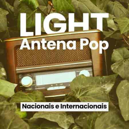 Light Antena Pop - Nacionais E Internacionais (2024) скачать торрент