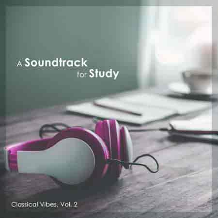 A Soundtrack For Study - Classical Vibes, Vol. 2 (2024) скачать через торрент
