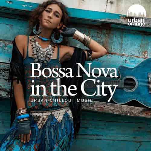 Bossa Nova in the City. Urban Chillout Music (2024) скачать торрент