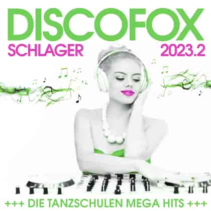 Discofox Schlager 2023 - Die Tanzschulen Mega Hits [02] (2023) скачать через торрент