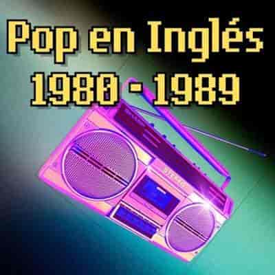 Pop En Inglés 1980 - 1989 (2024) скачать торрент