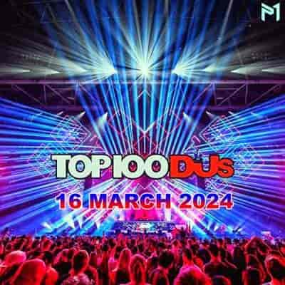 Top 100 DJs Chart [16.03] 2024 (2024) скачать торрент