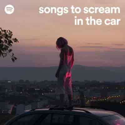 Songs To Scream In The Car