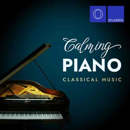 Calming Piano Classical Music (2024) скачать через торрент