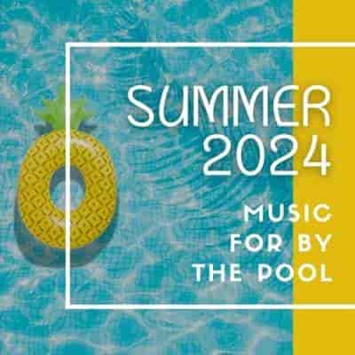 Summer 2024: Music For By The Pool