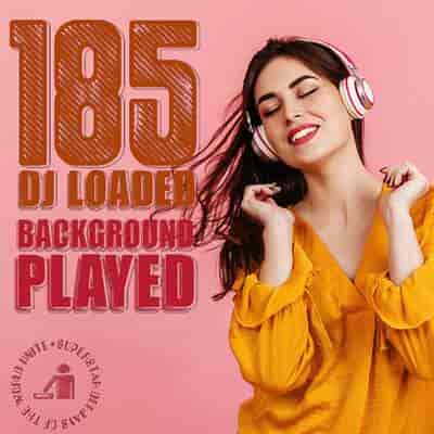 185 DJ Loaded - Played Background