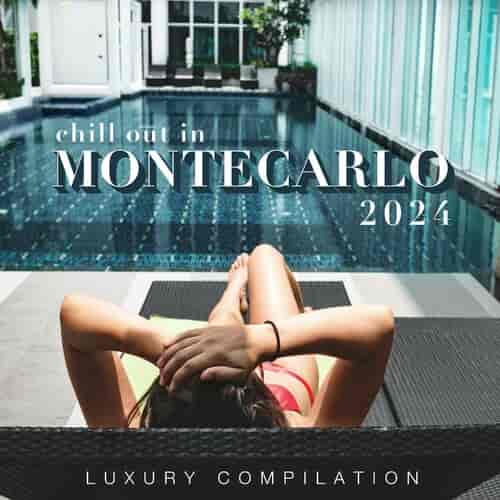 Chill Out in Montecarlo 2024 [Luxury Compilation]