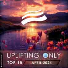 Uplifting Only Top 15 April 2024