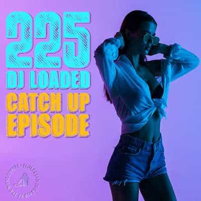 225 DJ Loaded - Episode Catch Up (2024) скачать торрент