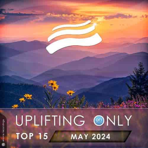 Uplifting Only Top 15: May 2024 (Extended Mixes) (2024) скачать торрент