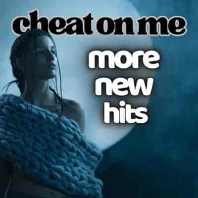 Cheat On Me More New Hits (2024) скачать торрент