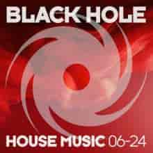 Black Hole House Music 06–24 (2024) скачать торрент