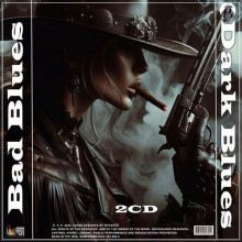 Bad Blues, Dark Blues (2CD)