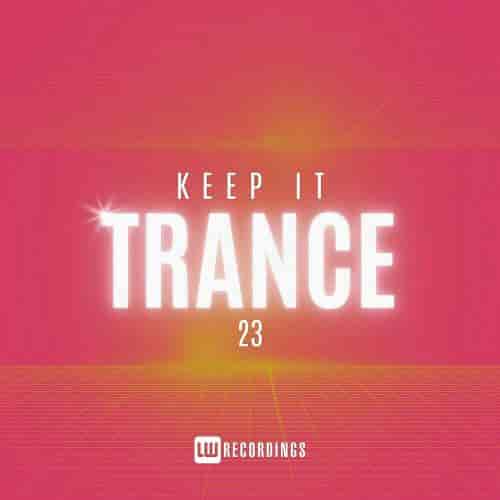 Keep It Trance Vol. 23