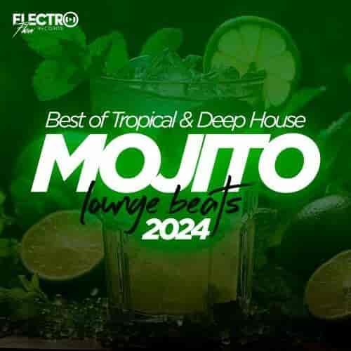 Mojito Lounge Beats 2024: Best of Tropical & Deep House (2024) скачать торрент