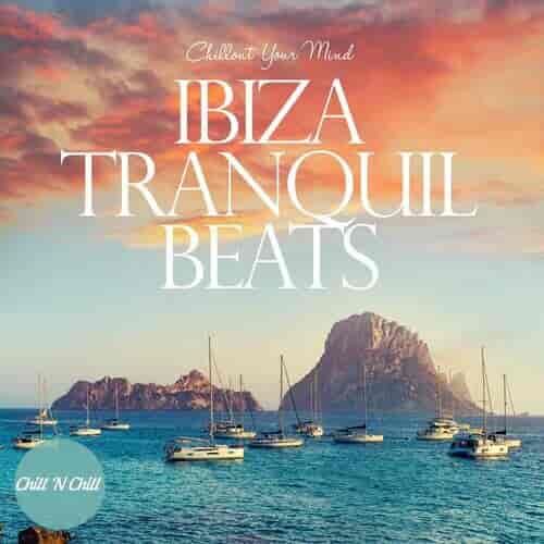 Ibiza Tranquil Beats: Chillout Your Mind (2024) скачать торрент