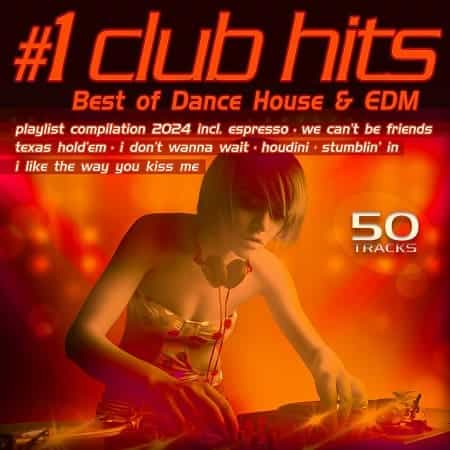 #1 Club Hits 2024 (Best of Dance, House & EDM Playlist Compilation) (2024) скачать через торрент