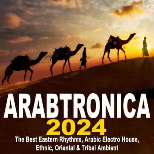 Arabtronica 2024 - The Best Eastern Rhythms (2024) скачать торрент