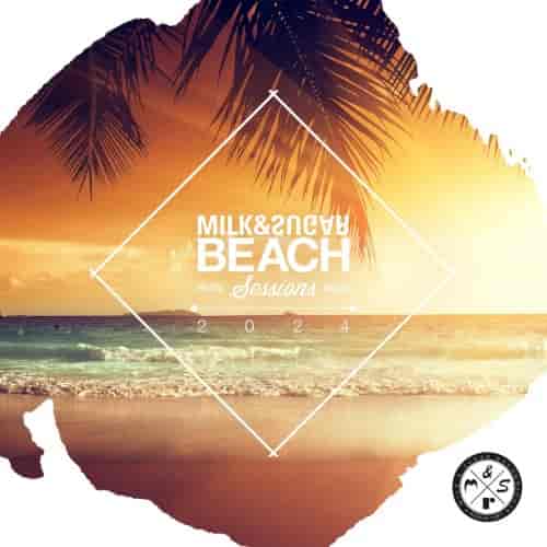 Milk & Sugar Beach Sessions 2024 (2024) скачать через торрент