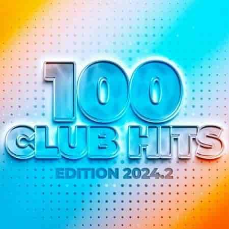 100 Club Hits - Edition 2024.2 (2024) скачать торрент