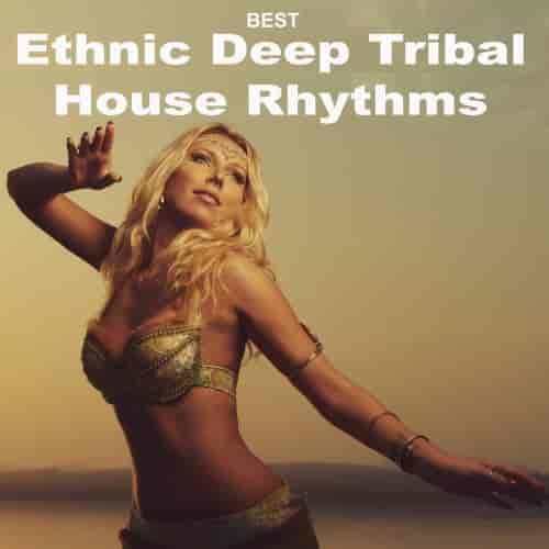 The Best Ethnic Deep Tribal House Rhythms (2024) скачать торрент