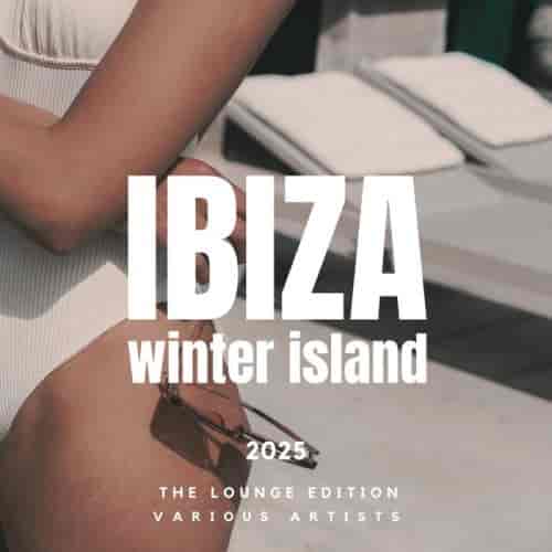 Ibiza Winter Island 2025 [The Lounge Edition]