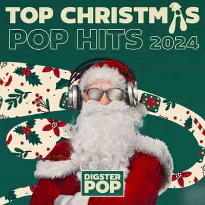 Top Christmas Pop Hits 2024 by Digster Pop (2024) скачать торрент