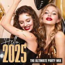 Hello, 2025 The Ultimate Party Mix (2025) скачать через торрент