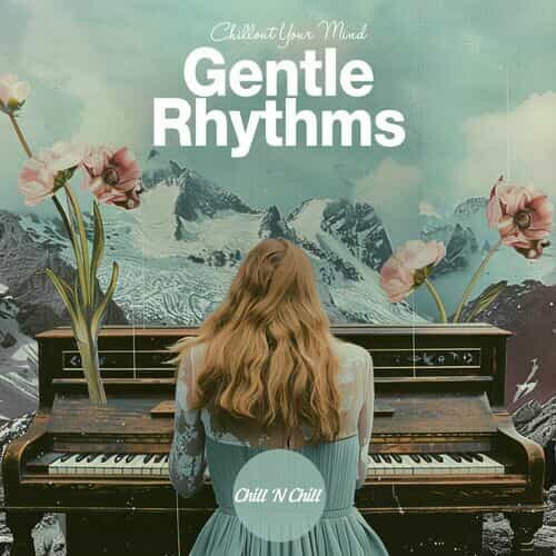 Gentle Rhythms: Chillout Your Mind (2025) скачать торрент