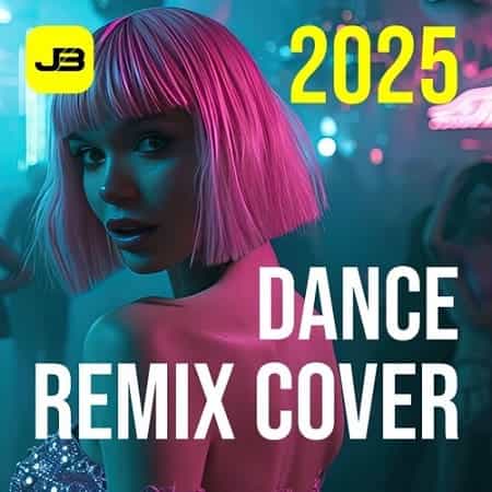 Dance Remix Cover (2025) скачать торрент